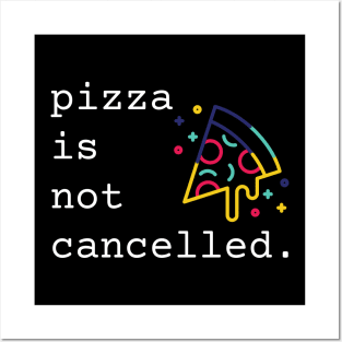 Pizza Is Not Cancelled Funny Pizza Lover Gift Posters and Art